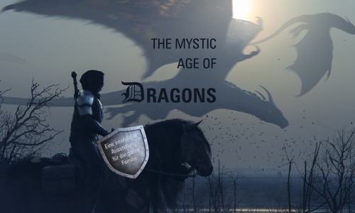 Ritter mit Pferd Drachen Drachenausstellung mit Schriftzug The Mystic Age of Dragons